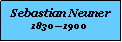 Textfeld: Sebastian Neuner18301900