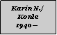Textfeld: Karin N./Konle1940