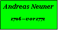 Textfeld: Andreas Neuner1706vor 1771