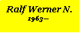 Textfeld: Ralf Werner N.1963