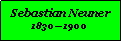 Textfeld: Sebastian Neuner18301900