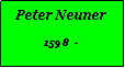 Textfeld: Peter Neuner1598  - 
