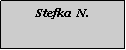 Textfeld: Stefka  N.