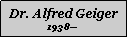 Textfeld: Dr. Alfred Geiger1938