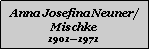 Textfeld: Anna Josefina Neuner/Mischke19011971