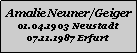 Textfeld: Amalie Neuner/Geiger01.04.1903 Neustadt07.11.1987 Erfurt