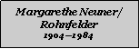 Textfeld: Margarethe Neuner/Rohnfelder19041984