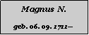 Textfeld: Magnus  N.geb. 06. 09. 1711