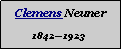 Textfeld: Clemens Neuner18421923
