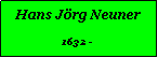 Textfeld: Hans Jrg Neuner1632 -