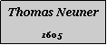 Textfeld: Thomas Neuner1605
