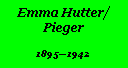 Textfeld: Emma Hutter/Pieger18951942
