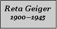 Textfeld: Reta Geiger19001945