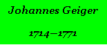 Textfeld: Johannes Geiger17141771